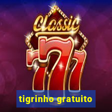 tigrinho gratuito